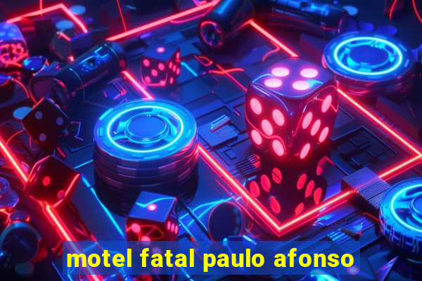 motel fatal paulo afonso